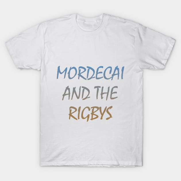 FanMade.Mordecai And The Rigbys. T-Shirt by FanMade